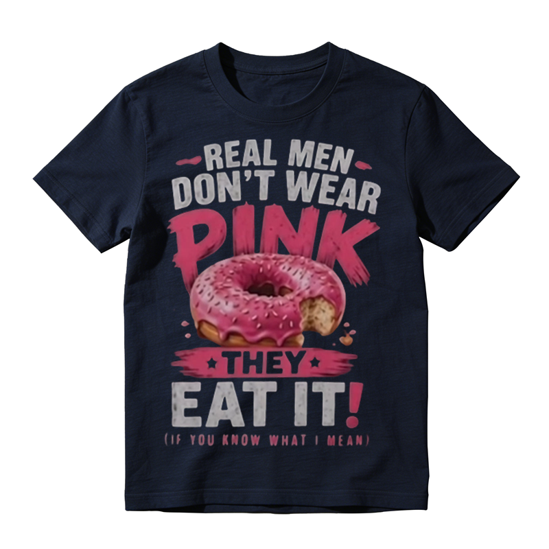 Real Men Don't Wear Pink Donut Funny Graphic T‑Shirt