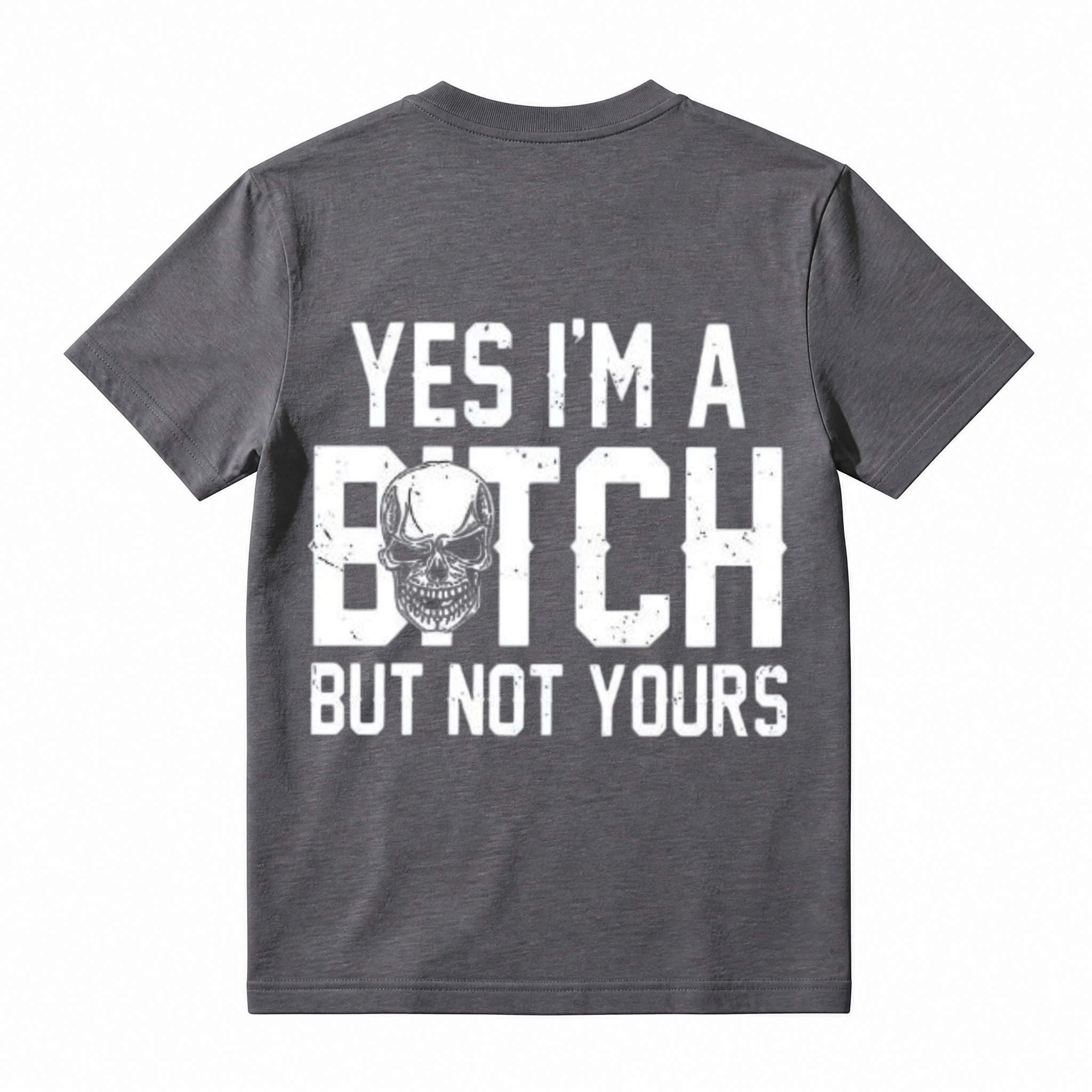 Yes I'm A Bitch But Not Yours Skull Graphic T-Shirt