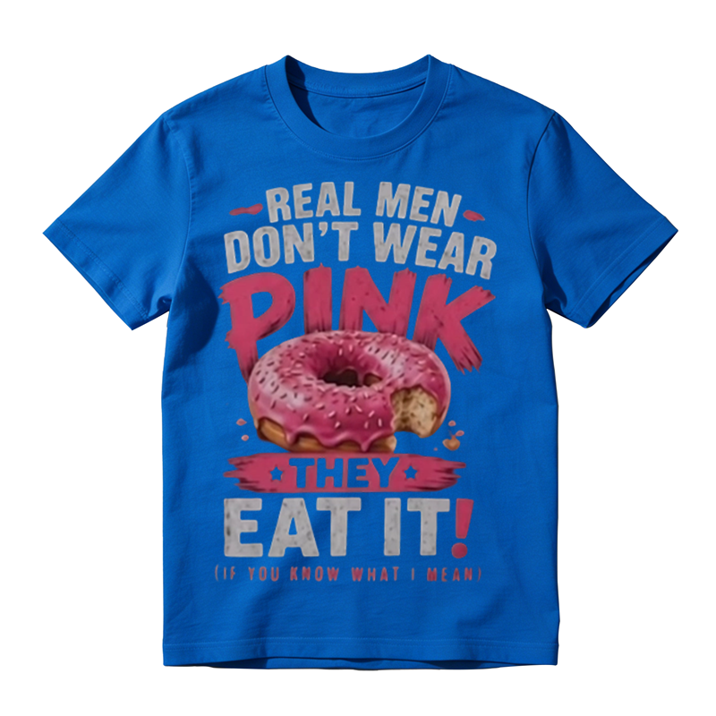 Real Men Don't Wear Pink Donut Funny Graphic T‑Shirt