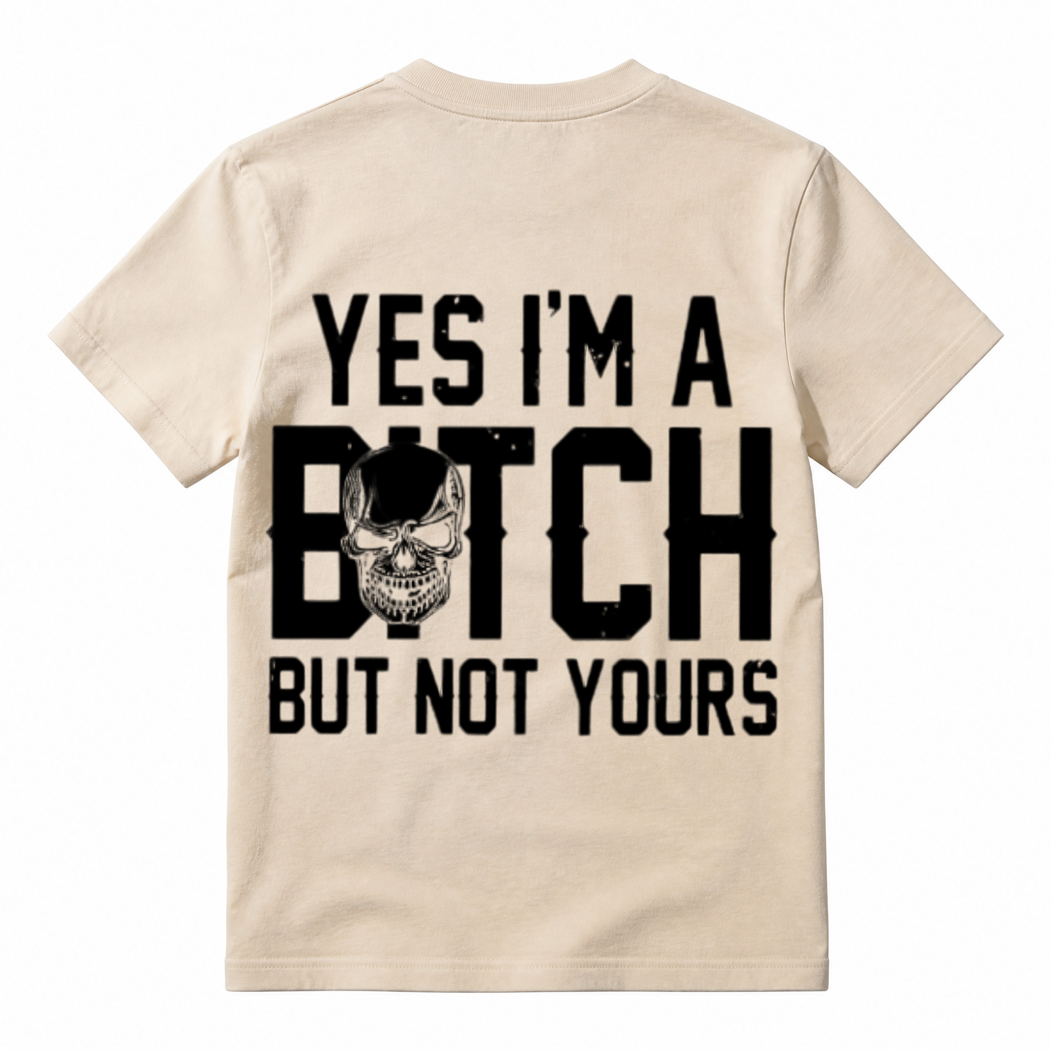 Yes I'm A Bitch But Not Yours Skull Graphic T-Shirt