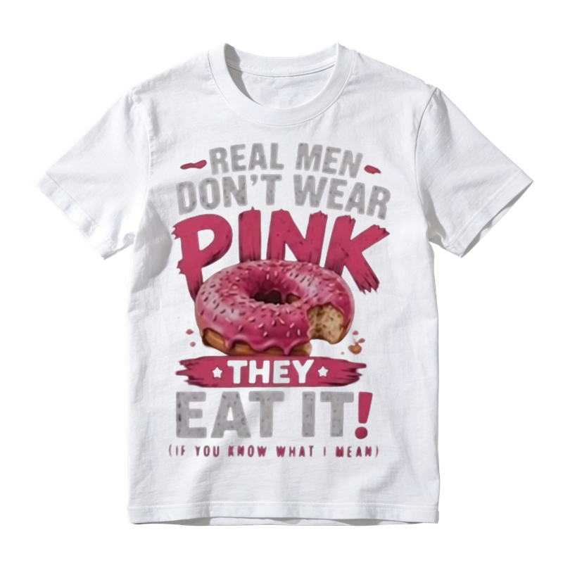 Real Men Don't Wear Pink Donut Funny Graphic T‑Shirt