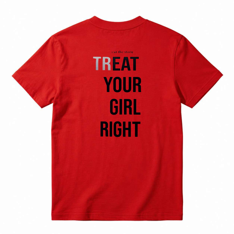 Treat Your Girl Right Text Graphic T-shirt