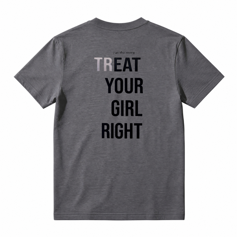 Treat Your Girl Right Text Graphic T-shirt