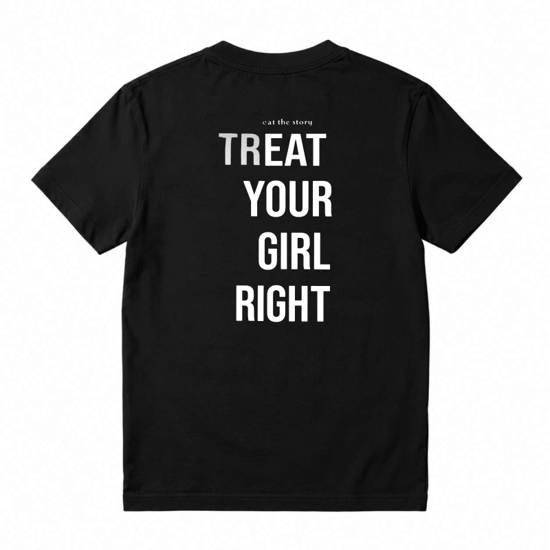Treat Your Girl Right Text Graphic T-shirt
