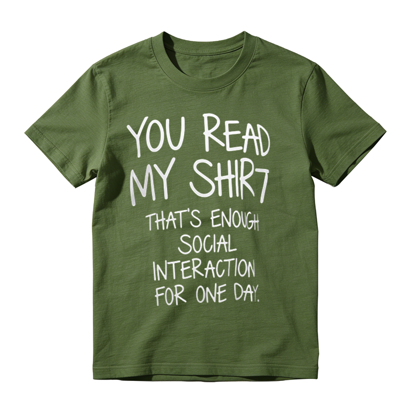 You Read My Shirt That's Enough Social Interaction For One Day Funny Introvert T‑Shirt