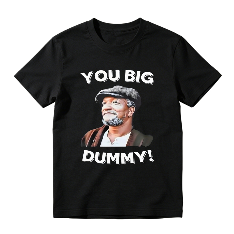 You Big Dummy T-Shirt
