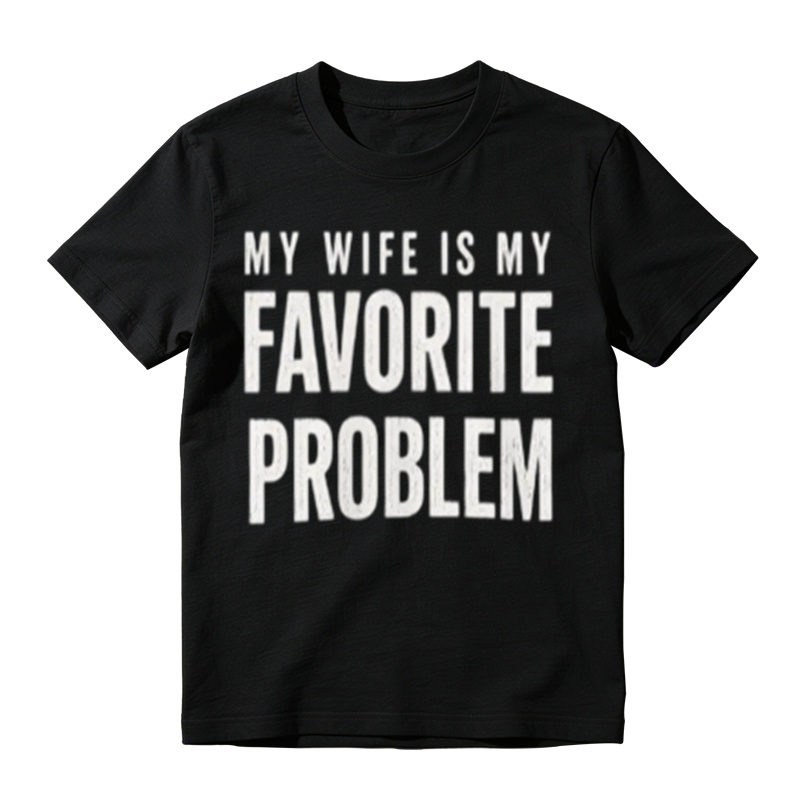 Funny Husband T-Shirt | My Wife Is My Favorite Problem Graphic Tee