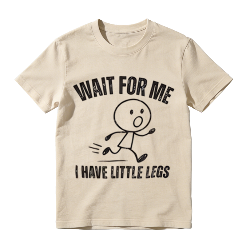 Wait For Me I Have Little Legs Funny Stick Figure Graphic T-Shirt