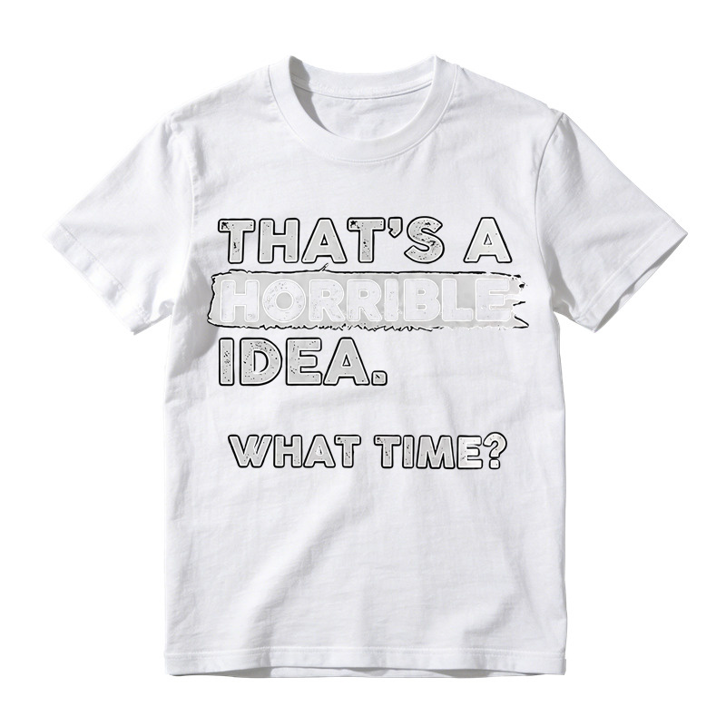 That's A Horrible Idea What Time Vintage Distressed Print T-Shirt