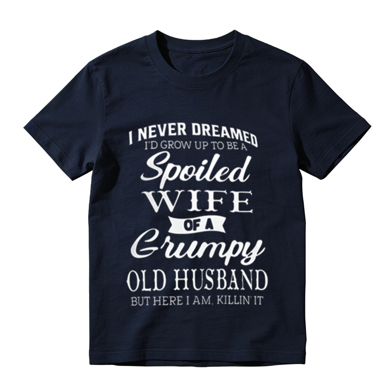Funny Marriage Humor Tee, Spoiled Wife Of A Grumpy Old Husband Sarcastic Graphic T‑Shirt
