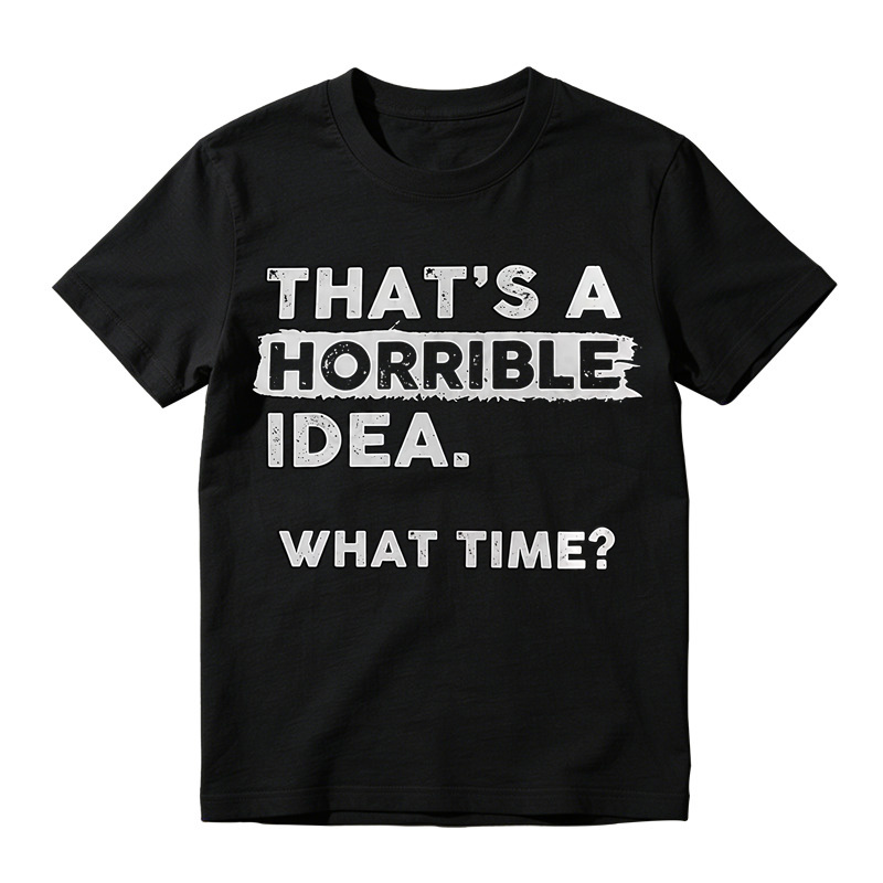 That's A Horrible Idea What Time Vintage Distressed Print T-Shirt
