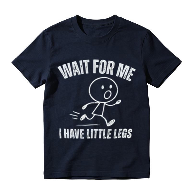 Wait For Me I Have Little Legs Funny Stick Figure Graphic T-Shirt