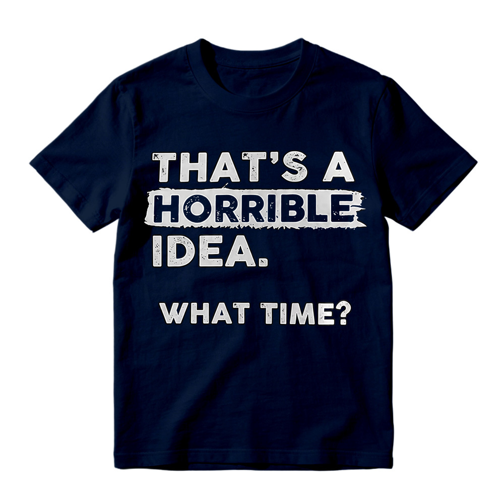 That's A Horrible Idea What Time Vintage Distressed Print T-Shirt
