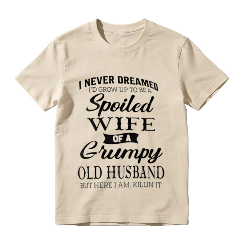 Funny Marriage Humor Tee, Spoiled Wife Of A Grumpy Old Husband Sarcastic Graphic T‑Shirt
