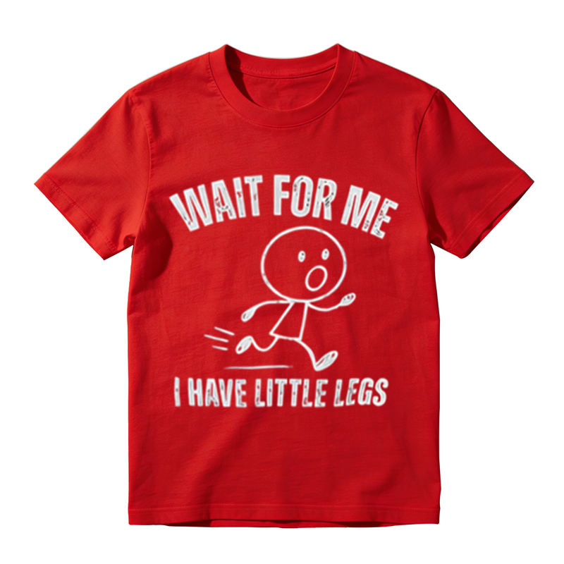Wait For Me I Have Little Legs Funny Stick Figure Graphic T-Shirt