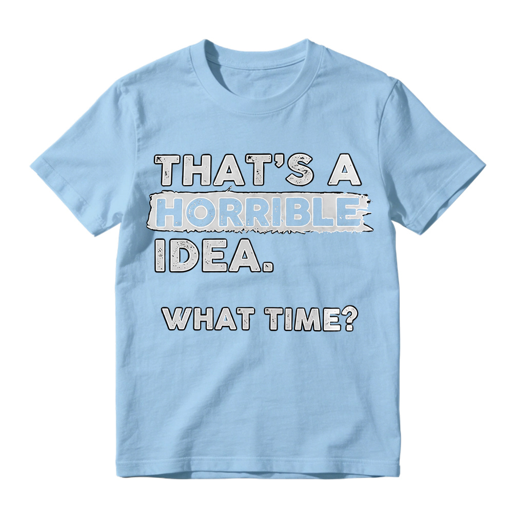 That's A Horrible Idea What Time Vintage Distressed Print T-Shirt