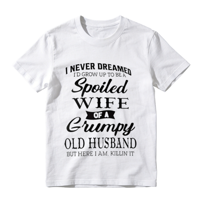 Funny Marriage Humor Tee, Spoiled Wife Of A Grumpy Old Husband Sarcastic Graphic T‑Shirt