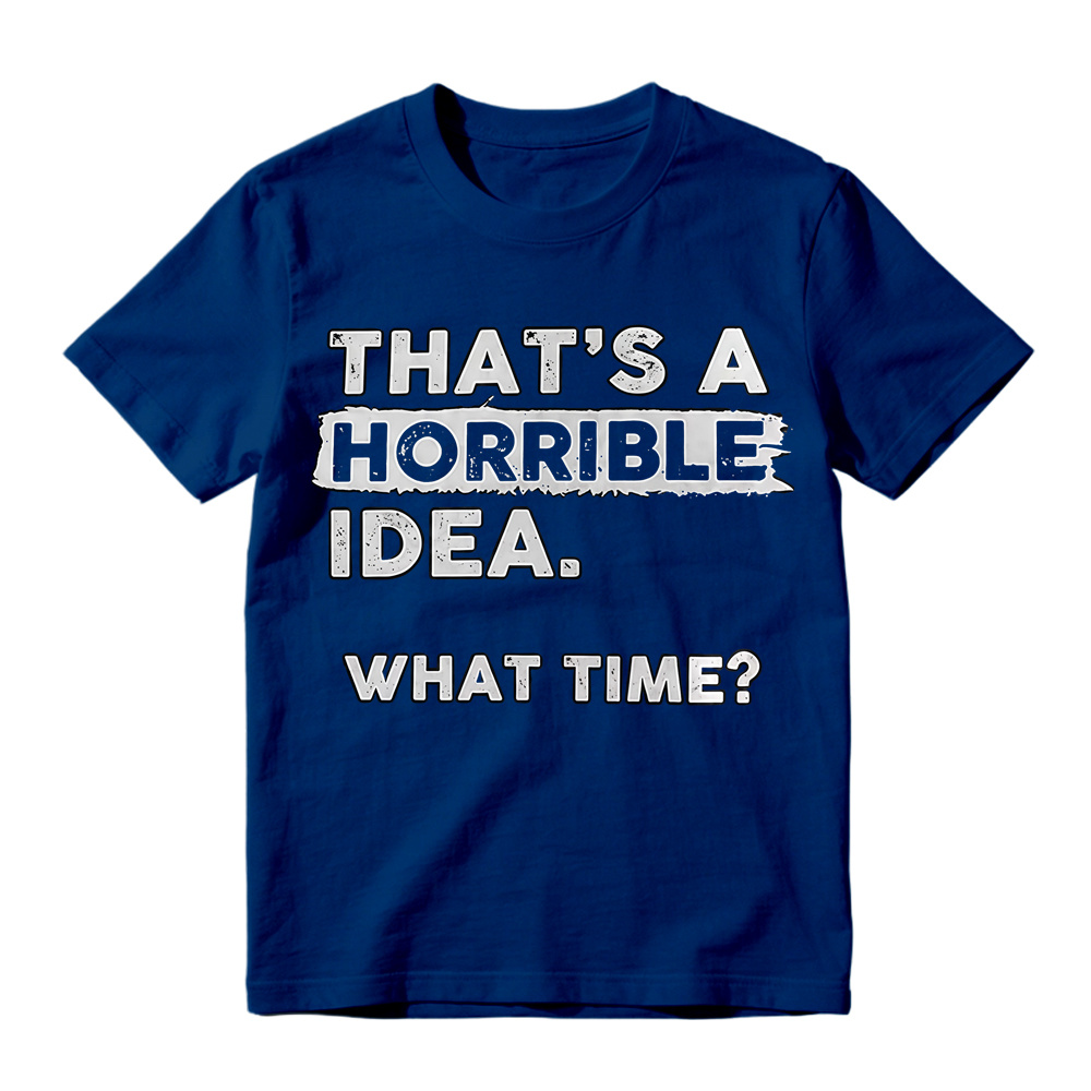 That's A Horrible Idea What Time Vintage Distressed Print T-Shirt