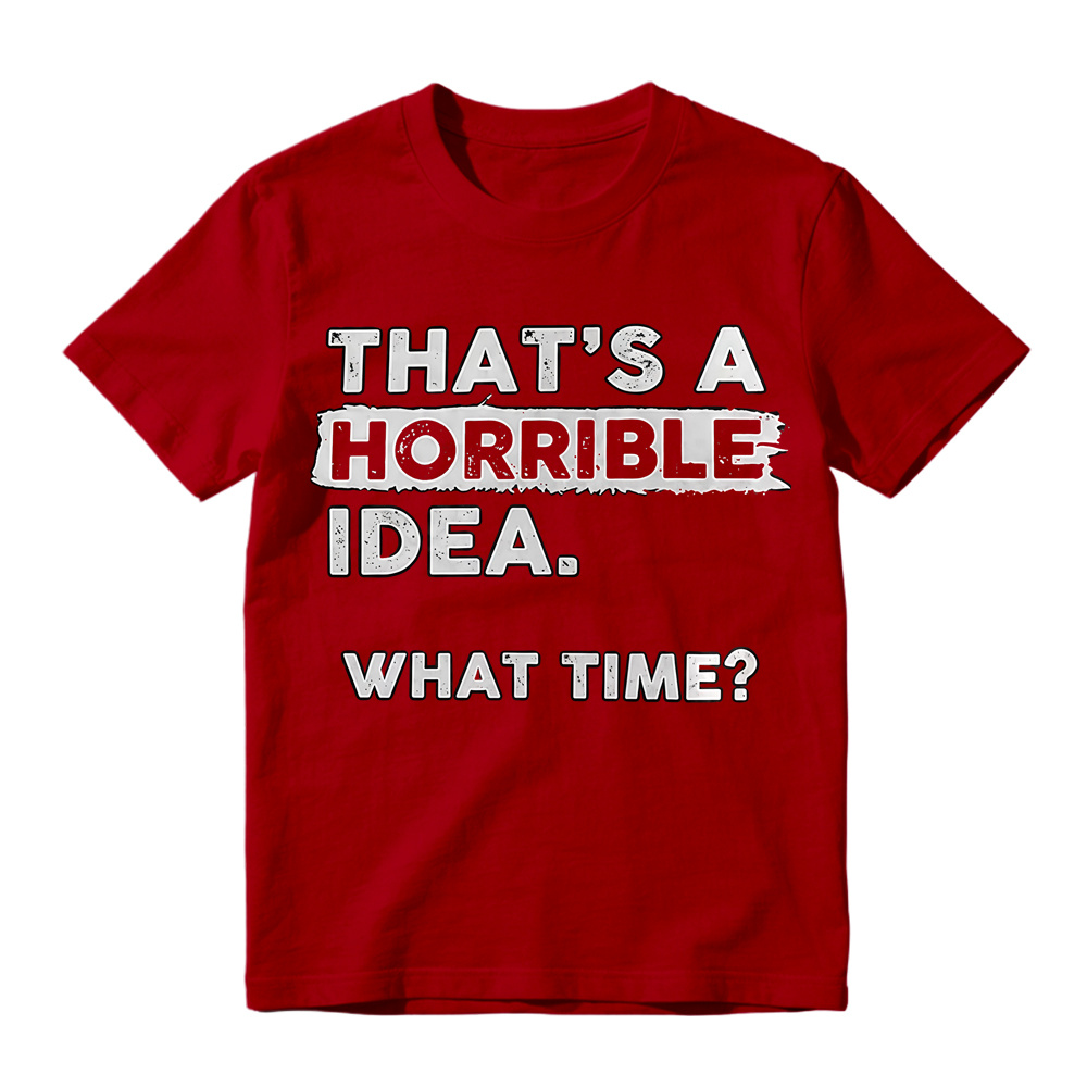 That's A Horrible Idea What Time Vintage Distressed Print T-Shirt