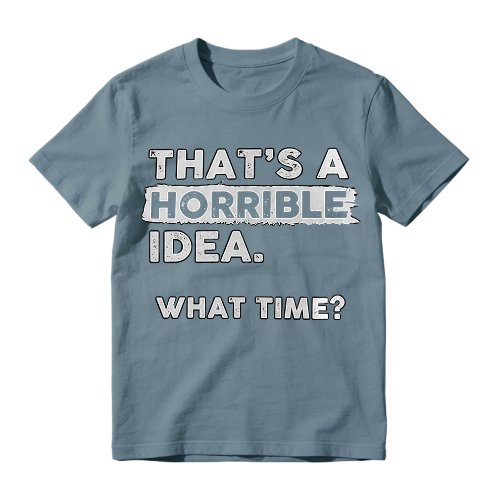 That's A Horrible Idea What Time Vintage Distressed Print T-Shirt