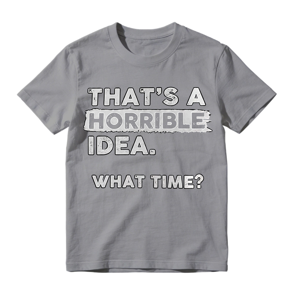 That's A Horrible Idea What Time Vintage Distressed Print T-Shirt