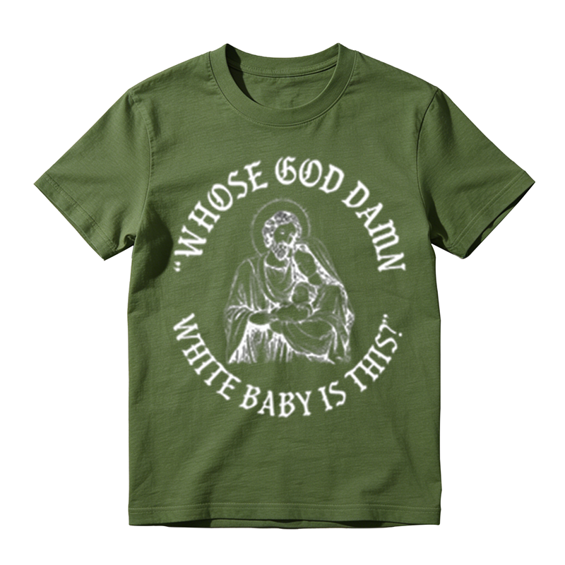 "Whose God Damn White Baby Is This" Funny Religious Parody T-Shirt