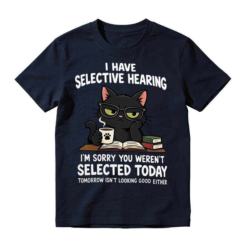 I Have Selective Hearing Funny Black Cat Graphic T-Shirt, Sarcastic Cat Lover Quote Tee