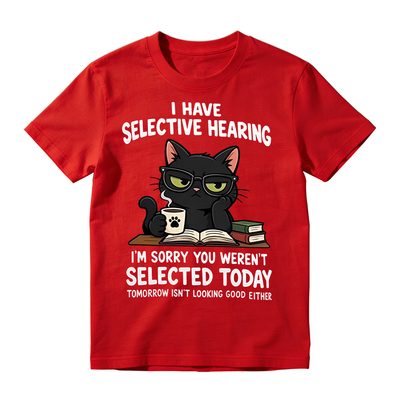 I Have Selective Hearing Funny Black Cat Graphic T-Shirt, Sarcastic Cat Lover Quote Tee