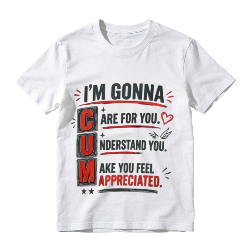 Funny Witty Sarcastic Text Graphic T‑Shirt, I'm Gonna Care For You Tee