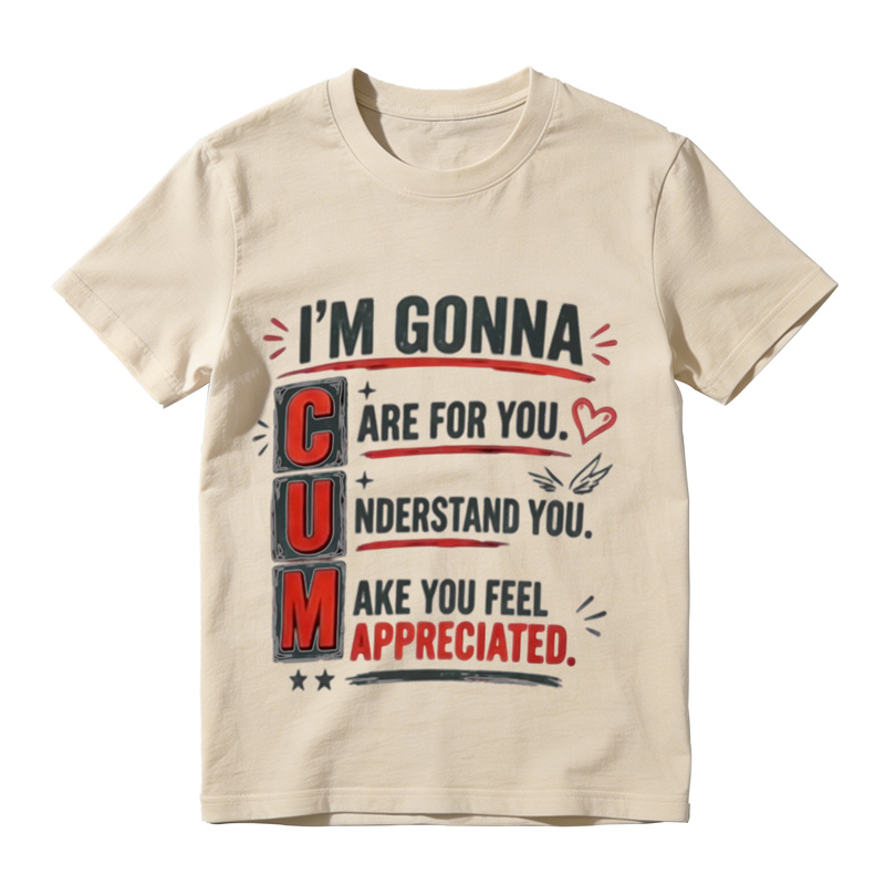 Funny Witty Sarcastic Text Graphic T‑Shirt, I'm Gonna Care For You Tee