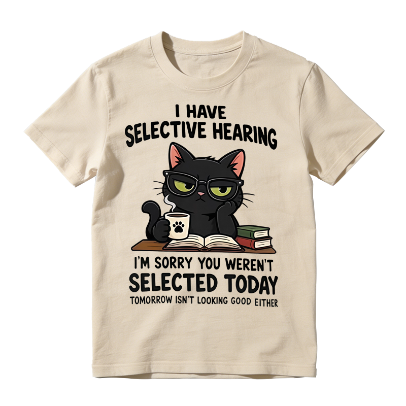I Have Selective Hearing Funny Black Cat Graphic T-Shirt, Sarcastic Cat Lover Quote Tee