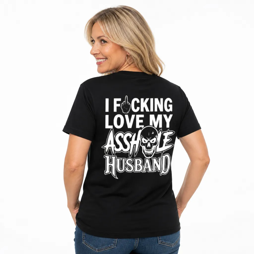I Love My Asshole Husband T-shirt