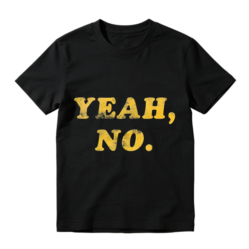 Yeah No Funny Sarcastic Quote Graphic T-shirt