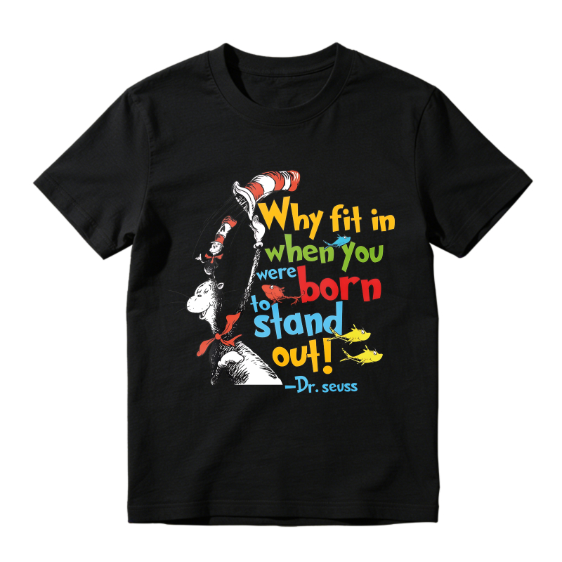 Cat In The Hat Quote Why Fit In When You Were Born To Stand Out T-shirt