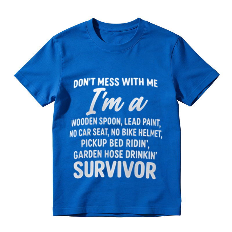 Don’t Mess With Me I’m A Survivor Funny Retro Childhood T‑Shirt