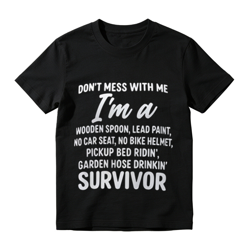 Don’t Mess With Me I’m A Survivor Funny Retro Childhood T‑Shirt