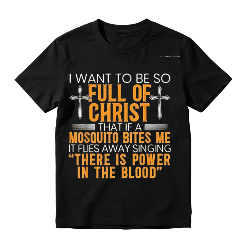 Funny Christian Faith Graphic Tee, Full Of Christ Mosquito Humor Religious Quote T-Shirt