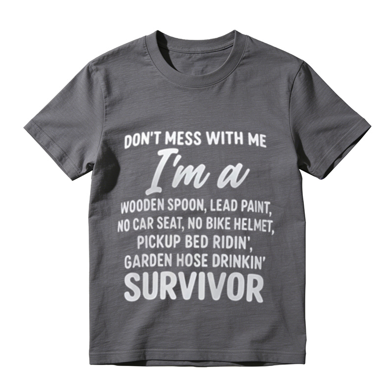 Don’t Mess With Me I’m A Survivor Funny Retro Childhood T‑Shirt