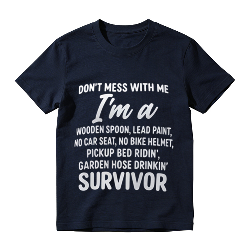 Don’t Mess With Me I’m A Survivor Funny Retro Childhood T‑Shirt
