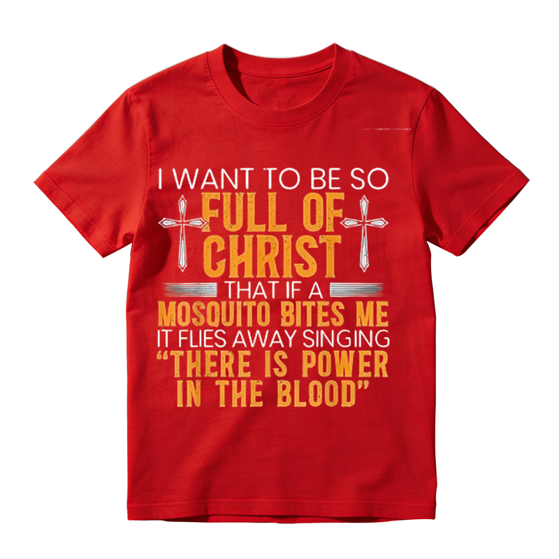 Funny Christian Faith Graphic Tee, Full Of Christ Mosquito Humor Religious Quote T-Shirt