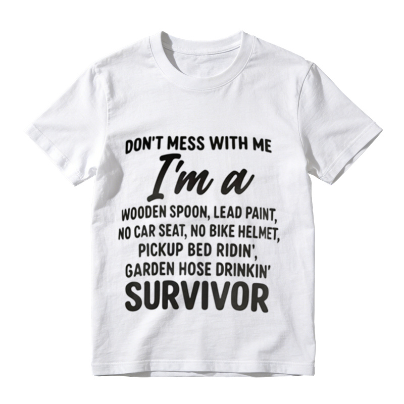 Don’t Mess With Me I’m A Survivor Funny Retro Childhood T‑Shirt