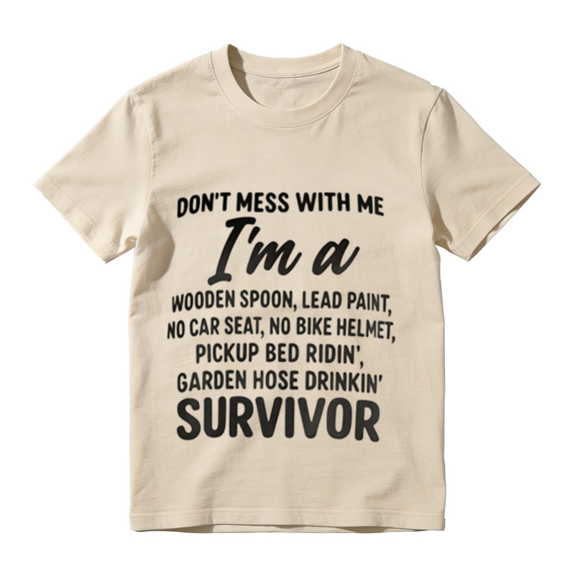 Don’t Mess With Me I’m A Survivor Funny Retro Childhood T‑Shirt