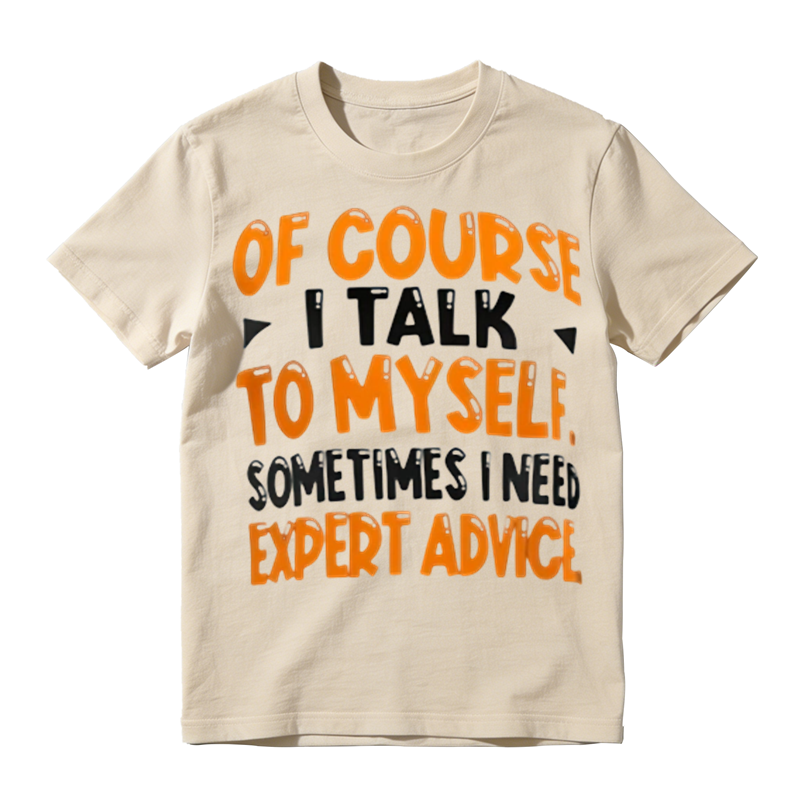 Of Course I Talk To Myself Funny Sarcastic Quote Graphic T‑Shirt