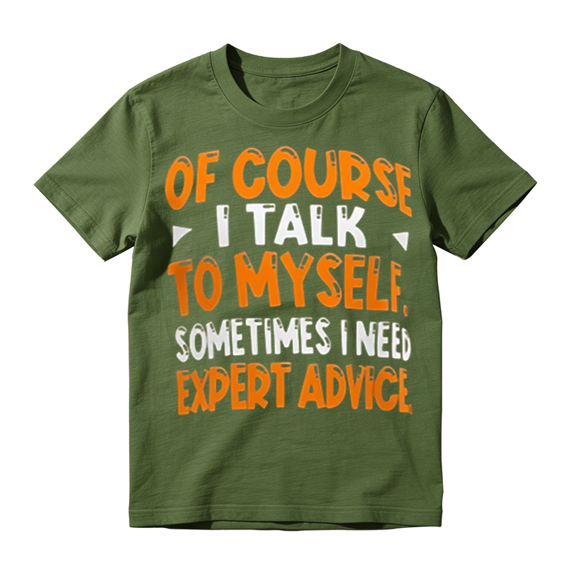 Of Course I Talk To Myself Funny Sarcastic Quote Graphic T‑Shirt