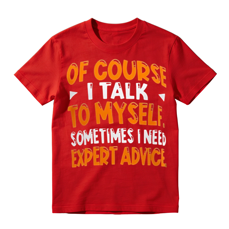 Of Course I Talk To Myself Funny Sarcastic Quote Graphic T‑Shirt