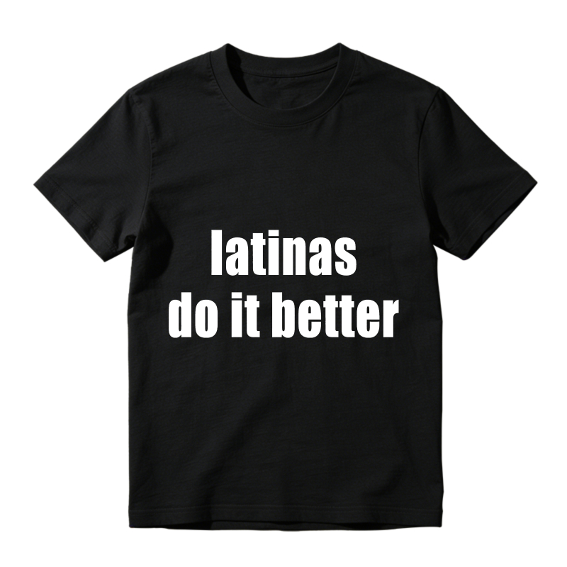 Latinas Do It Better T-shirt