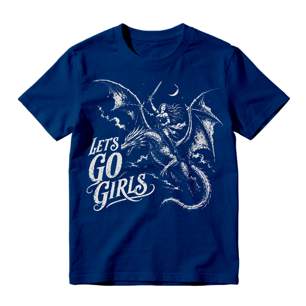 Lets Go Girls Dragon Rider Warrior Woman Fantasy Feminist Women T-shirt