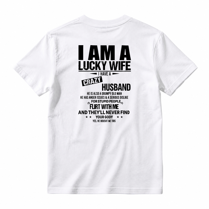 I Am A Lucky Wife I Have A Crazy Husband Funny Quote T-shirt