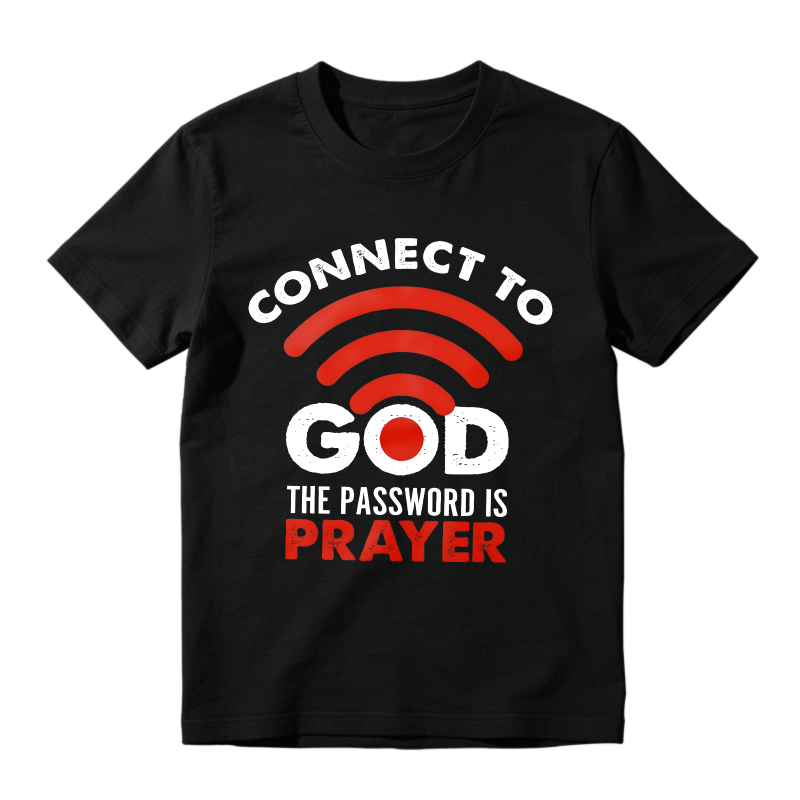 Connect To God The Password Is Prayer T-shirt