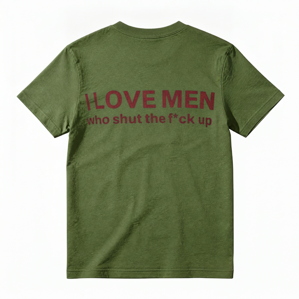 I Love Men Who Shut The Fck Up T-shirt